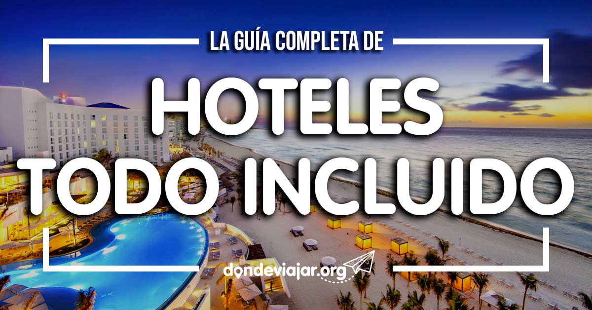 cortesía Comprimido visto ropa La Guía Más Completa de Hoteles Todo Incluido - Donde Viajar