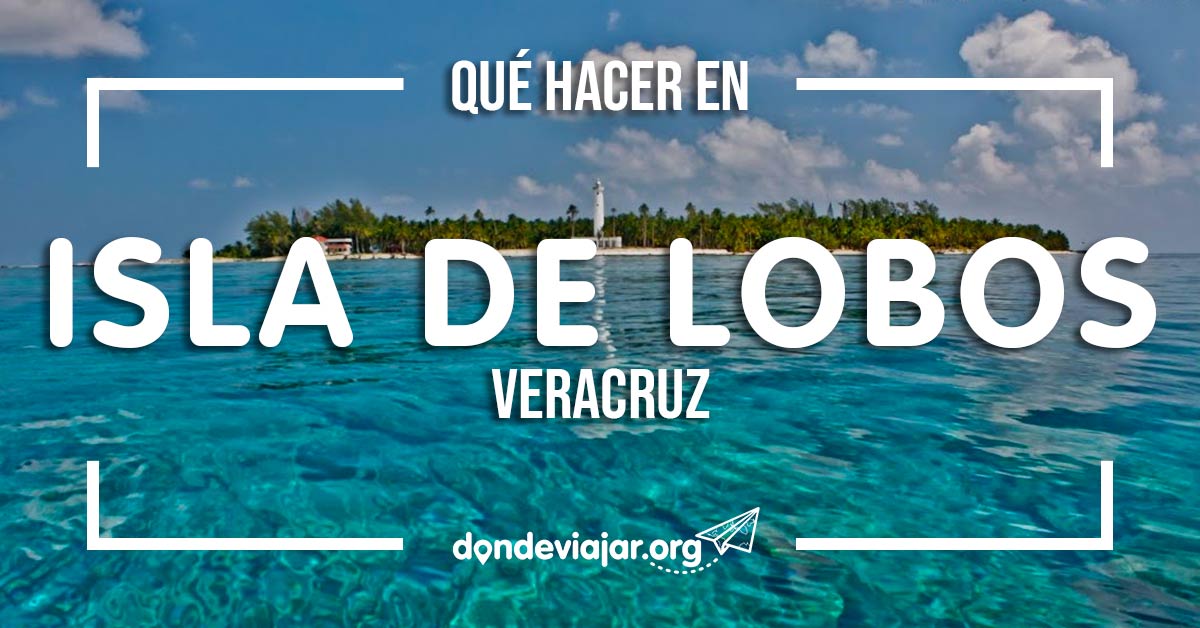 Isla de Lobos Veracruz - La Guía Más Completa - DóndeViajar MX